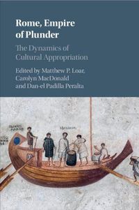 Cover image for Rome, Empire of Plunder: The Dynamics of Cultural Appropriation
