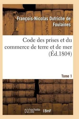 Cover image for Code Des Prises Et Du Commerce de Terre Et de Mer Tome 1, Partie 2