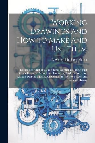 Cover image for Working Drawings and How to Make and Use Them
