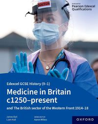 Cover image for Edexcel GCSE History (9-1): Medicine in Britain c1250-present with The British section of the Western Front 1914-18 Student Book