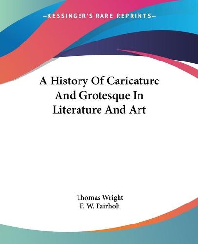 Cover image for A History of Caricature and Grotesque in Literature and Art