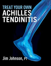 Cover image for Treat Your Own Achilles Tendinitis