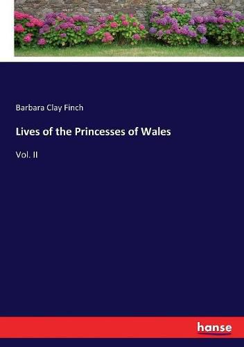 Cover image for Lives of the Princesses of Wales: Vol. II