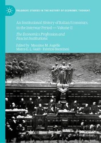 Cover image for An Institutional History of Italian Economics in the Interwar Period - Volume II: The Economics Profession and Fascist Institutions