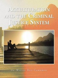 Cover image for Acculturation and the Criminal Justice System