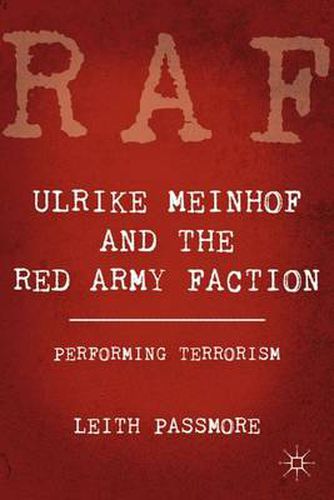 Cover image for Ulrike Meinhof and the Red Army Faction: Performing Terrorism