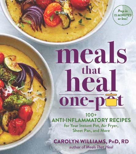 Cover image for Meals that Heal   One Pot: 100+ Anti-Inflammatory Recipes for Your Instant Pot, Air Fryer, Sheet Pan, and More