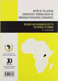 Cover image for Report of the African Commission"s Working Group on Indigenous Populations/Communities: Research and Information Visit to the Republic of Uganda, July 2006