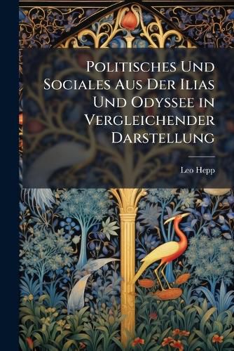 Cover image for Politisches Und Sociales Aus Der Ilias Und Odyssee in Vergleichender Darstellung