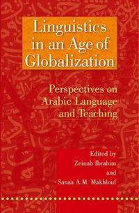 Cover image for Linguistics in an Age of Globalization: Perspectives on Arabic Language and Teaching