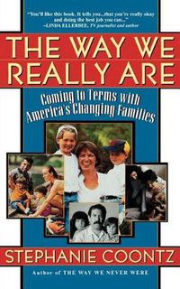 Cover image for The Way We Really are: Coming to Terms with America's Changing Families