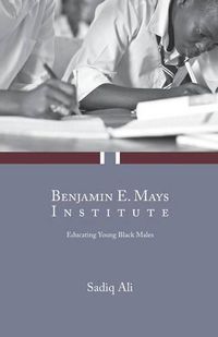 Cover image for Benjamin E. Mays Institute: Educating Young Black Males