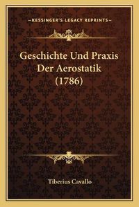 Cover image for Geschichte Und Praxis Der Aerostatik (1786)