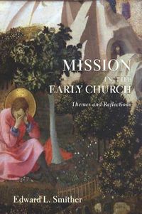 Cover image for Mission in the Early Church: Themes and Reflections
