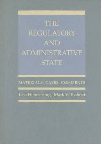 Cover image for The Regulatory and Administrative State: Materials, Cases, Comments