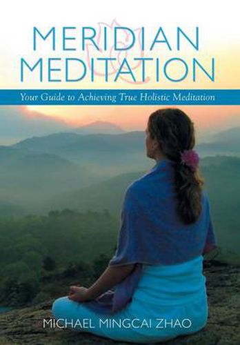 Cover image for Meridian Meditation: Your Guide to Achieving True Holistic Meditation