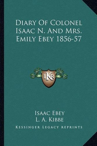 Cover image for Diary of Colonel Isaac N. and Mrs. Emily Ebey 1856-57