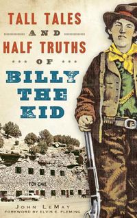 Cover image for Tall Tales and Half Truths of Billy the Kid