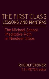 Cover image for The First Class Lessons and Mantras: The Michael School Meditative Path in Nineteen Steps