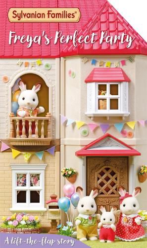 Cover image for Sylvanian Families: Freya's Perfect Party: A Lift-the-Flap Story