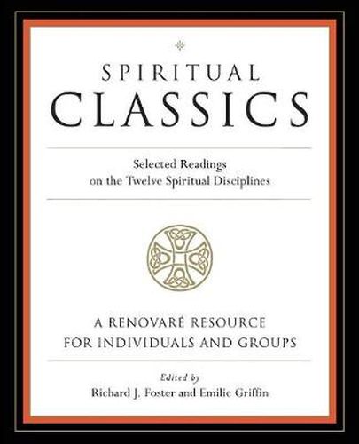 Cover image for Spiritual Classics: Selected Readings on the Twelve Spiritual Disciplines