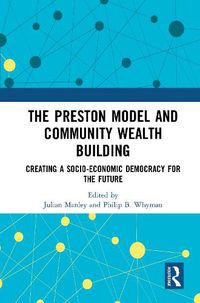 Cover image for The Preston Model and Community Wealth Building: Creating a Socio-Economic Democracy for the Future