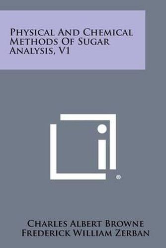 Physical and Chemical Methods of Sugar Analysis, V1