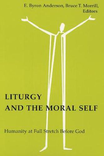 Cover image for Liturgy and the Moral Self: Humanity at Full Stretch Before God