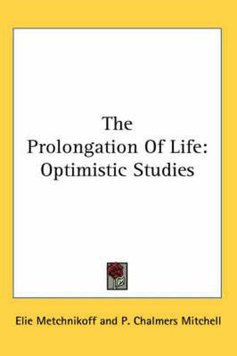 Cover image for The Prolongation of Life: Optimistic Studies