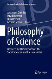 Cover image for Philosophy of Science: Between the Natural Sciences, the Social Sciences, and the Humanities