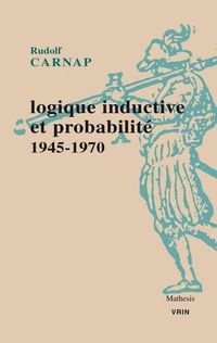 Cover image for Logique Inductive Et Probabilite: 1945-1970