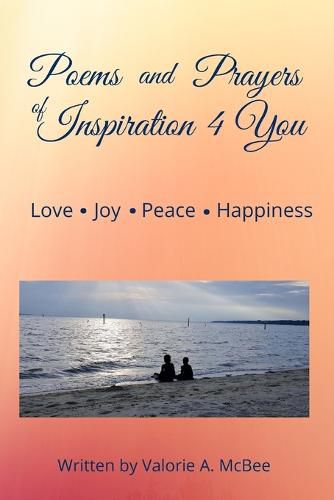 Cover image for Poems and Prayers of Inspiration 4 You: Love, Joy, Peace, Happiness