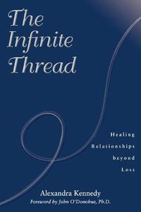 Cover image for The Infinite Thread: Healing Relationships Beyond Loss