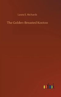 Cover image for The Golden-Breasted Kootoo