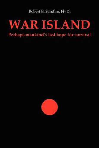 Cover image for War Island: Perhaps Mankind's Last Hope of Survival