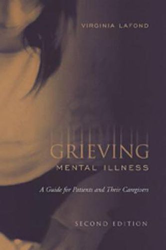 Cover image for Grieving Mental Illness: A Guide for Patients and Their Caregivers