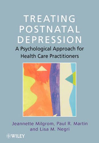 Treating Postnatal Depression: A Psychological Approach for Health Care Practitioners