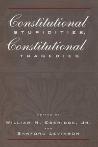 Cover image for Constitutional Stupidities, Constitutional Tragedies