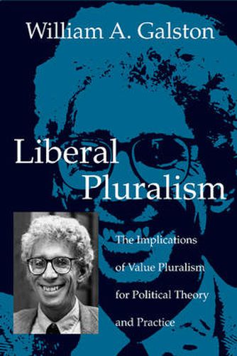 Cover image for Liberal Pluralism: The Implications of Value Pluralism for Political Theory and Practice