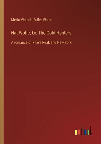 Cover image for Nat Wolfe; Or, The Gold Hunters