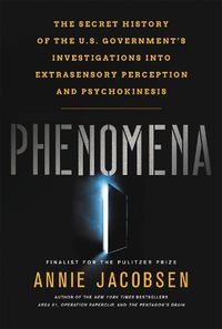 Cover image for Phenomena: The Secret History of the U.S. Government's Investigations into Extrasensory Perception and Psychokinesis