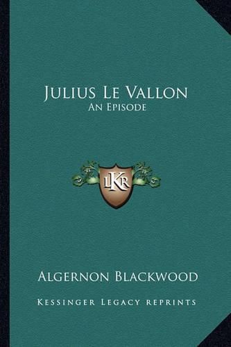 Cover image for Julius Le Vallon: An Episode