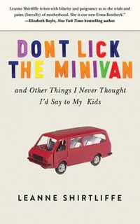 Cover image for Don't Lick the Minivan: And Other Things I Never Thought I'd Say to My Kids