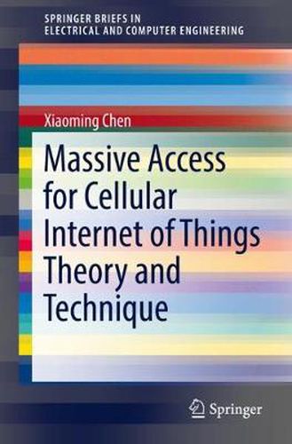 Cover image for Massive Access for Cellular Internet of Things Theory and Technique