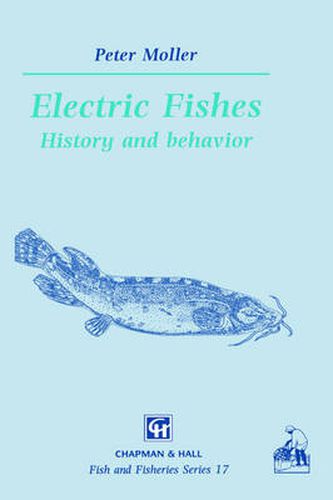 Electric Fishes: History and behavior