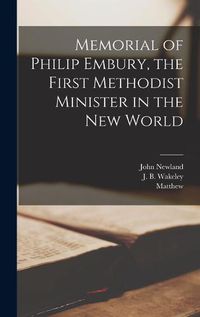 Cover image for Memorial of Philip Embury, the First Methodist Minister in the New World