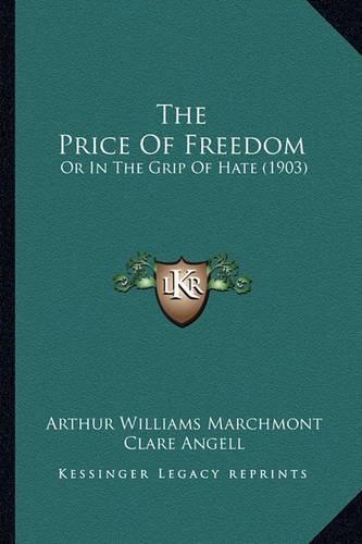 The Price of Freedom: Or in the Grip of Hate (1903)