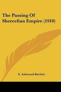 Cover image for The Passing of Shereefian Empire (1910)