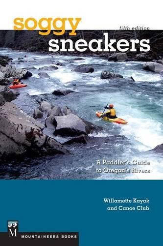 Cover image for Soggy Sneakers: A Paddler's Guide to Oregon's Rivers