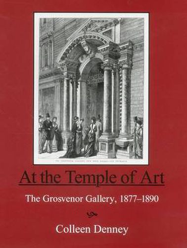 Cover image for At the Temple of Art: The Grosvenor Gallery 1877-1890